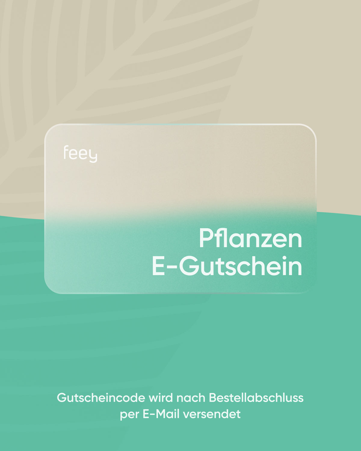 Eine digitale Karte mit „feey“ und „E-Gutschein“ auf grünem und beigem Hintergrund, mit dem Text unten: „Gutscheincode wird nach Bestellabschluss per E-Mail versendet.“ Ein Blattmuster ergänzt das Design dieses digitalen Gutscheins wunderbar.